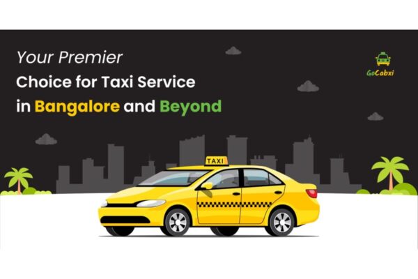 “Gocabxi Taxi Service: Your Premier Choice for Taxi Service in Bangalore and Beyond”